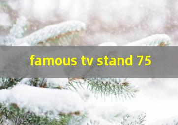 famous tv stand 75